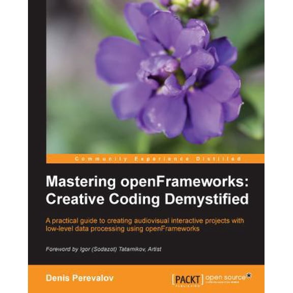 Pre-Owned Mastering Openframeworks: Creative Coding Demystified (Paperback) 1849518041 9781849518048