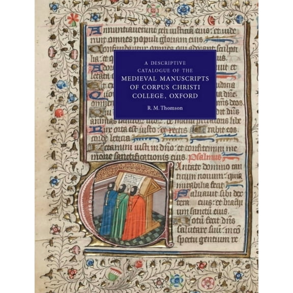 A Descriptive Catalogue of the Medieval Manuscripts of Corpus Christi College, Oxford (Hardcover)