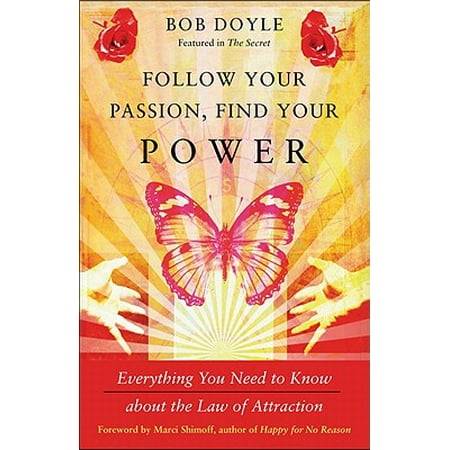 Follow Your Passion, Find Your Power : Everything You Need to Know about the Law of (Best Way To Find Your Passion)