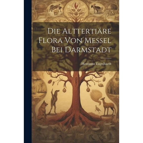 Die Alttertiäre Flora von Messel bei Darmstadt (Paperback)