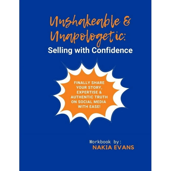 Unshakeable & Unapologetic: Selling with Confidence Workbook by Nakia Evans (Paperback)