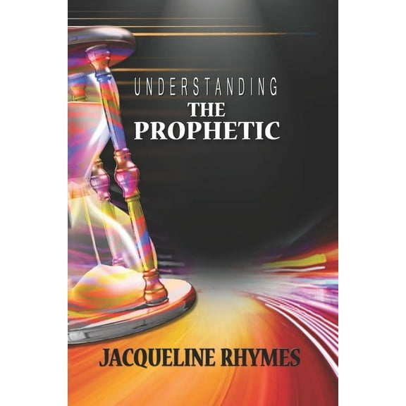 Understanding the Prophetic, (Paperback)