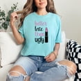 thumbnail image 2 of Better Late Than Ugly Statement, Chalky Mint Comfort Colors T-Shirt, Medium, 2 of 3