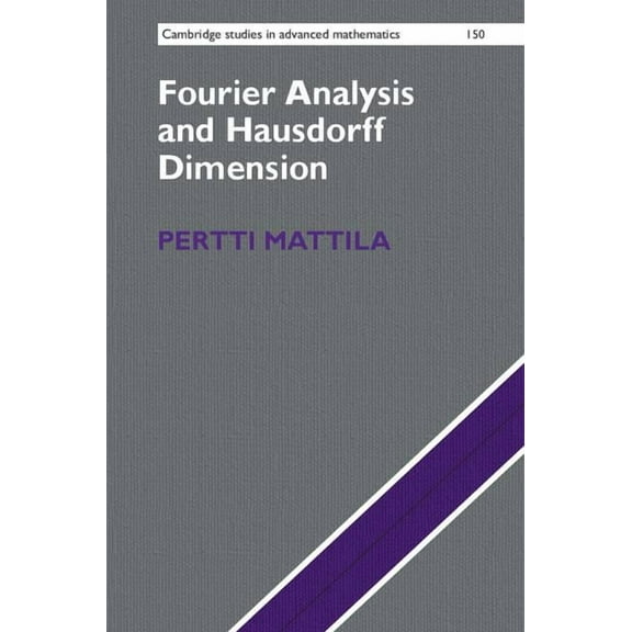 Cambridge Studies in Advanced Mathematic Fourier Analysis and Hausdorff Dimension, Book 150, (Hardcover)