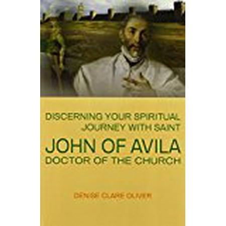 Discerning Your Spiritual Journey with Saint John of Avila, Doctor of the...