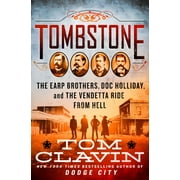 TOM CLAVIN Frontier Lawmen: Tombstone : The Earp Brothers, Doc Holliday, and the Vendetta Ride from Hell (Hardcover)