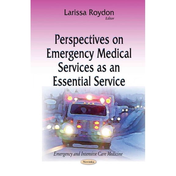 Perspectives on Emergency Medical Services As an Essential Service