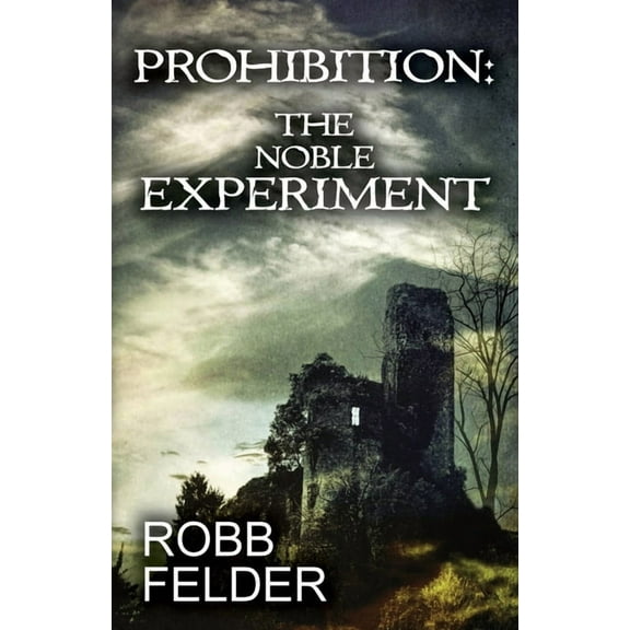 Prohibition the Noble Experiment, (Paperback)