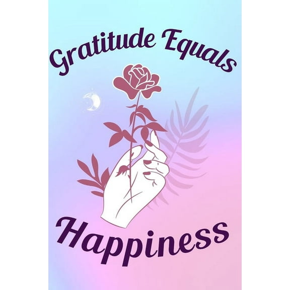 Gratitude Equals Happiness: Start your day with a quick dose of gratitude. (Paperback)