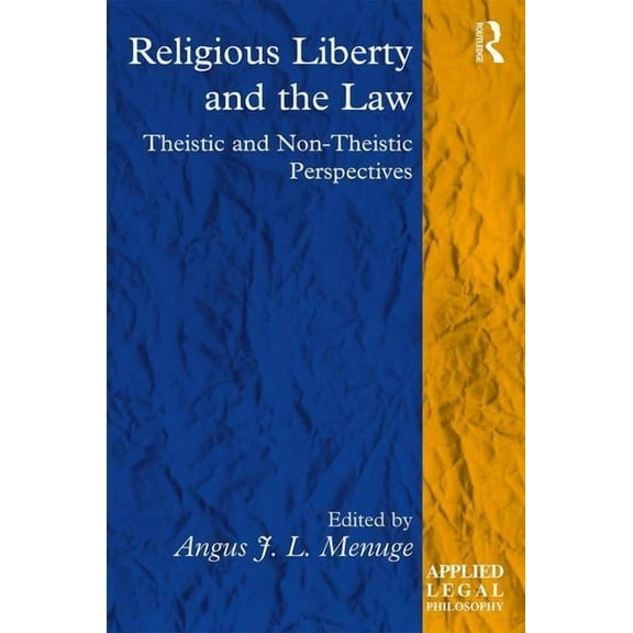 Applied Legal Philosophy Religious Liberty and the Law: Theistic and Non-Theistic Perspectives, (Hardcover)