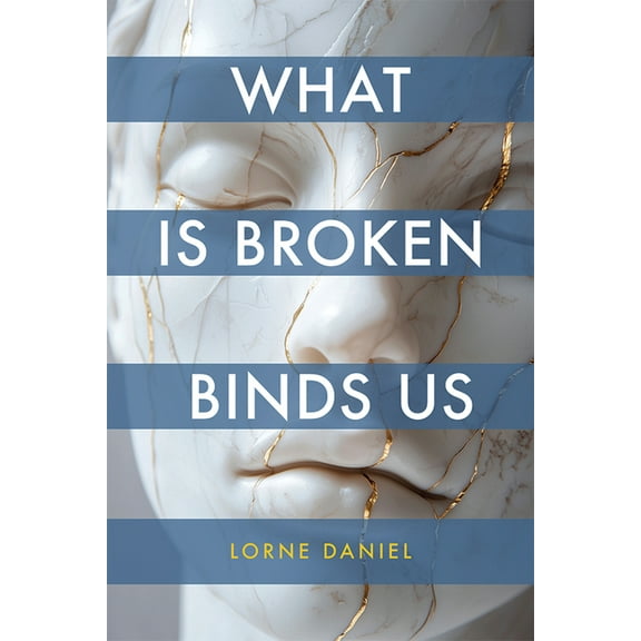 What Is Broken Binds Us, (Hardcover)
