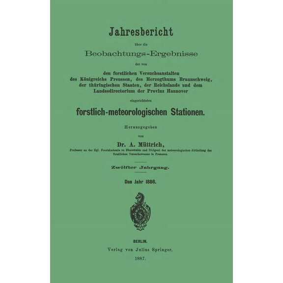 Jahresbericht Ãber Die Beobachtungs-Ergebnisse: Den Forstlichen Versuchsanstalten Des KÃ¶nigreichs Preussen, Des Herzogth, (Paperback)