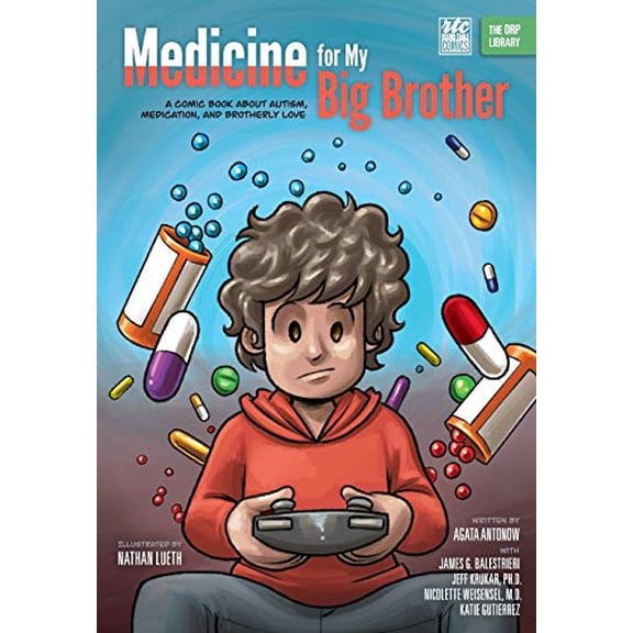 Pre-Owned Medicine for My Big Brother: A Comic Book About Autism, Medication, and Brotherly Love (Paperback) 1939418836 9781939418838