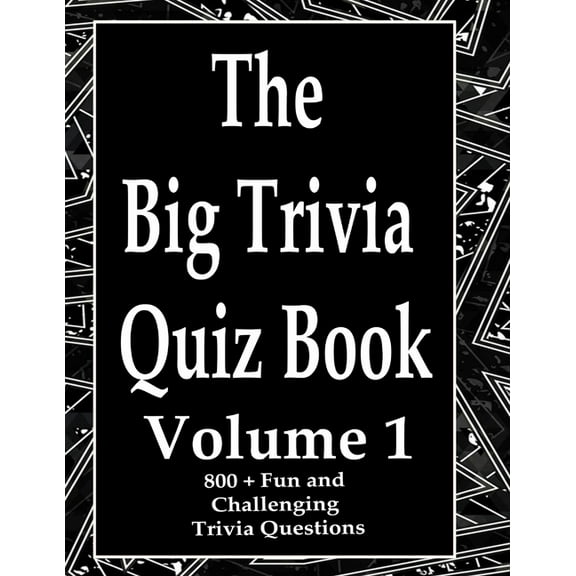 The Big Trivia Quiz Book, Volume 1 : 800 Questions, Teasers, and Stumpers For When You Have Nothing But Time Paperback - 800 MORE Fun and Challenging Trivia (Paperback)