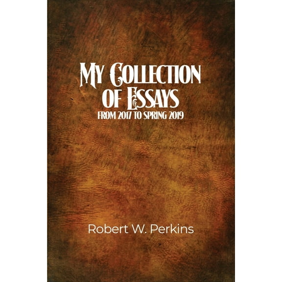 My Collection of Essays: From 2017 to Spring 2019 (Paperback)