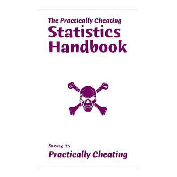 Pre-Owned The Practically Cheating Statistics Handbook (Paperback) 1449957854 9781449957858