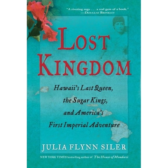 Pre-Owned Lost Kingdom: Hawaii's Last Queen, the Sugar Kings and America's First Imperial Adventure (Hardcover) 0802120016 9780802120014