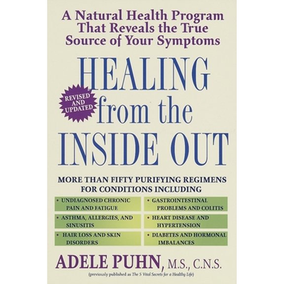 Pre-Owned Healing from the Inside Out: A Natural Health Program That Reveals the True Source of Your Symptoms (Paperback) 034541991X 9780345419910