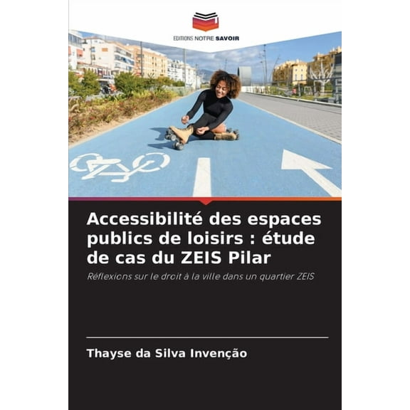 AccessibilitÃ© des espaces publics de loisirs: Ã©tude de cas du ZEIS Pilar, (Paperback)