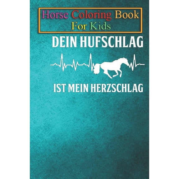 Horse Coloring Book For Kids : Dein Hufschlag Ist Mein Herzschlag Pferde Geschenk Shirt Animal Coloring Book - For Kids Aged 3-8 (Fun Activities Books) (Paperback)