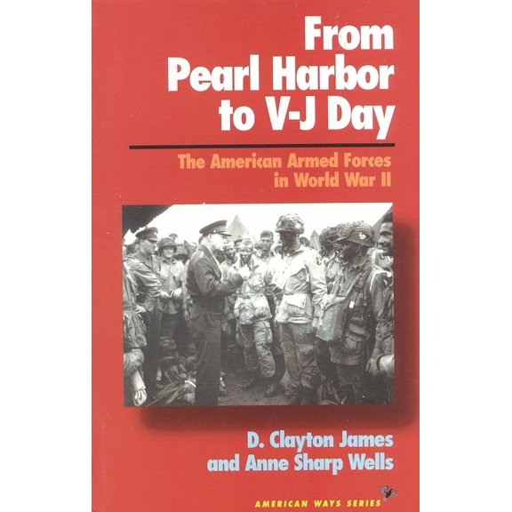 Pre-Owned From Pearl Harbor to V-J Day: The American Armed Forces in World War II (Paperback) 1566630738 9781566630733