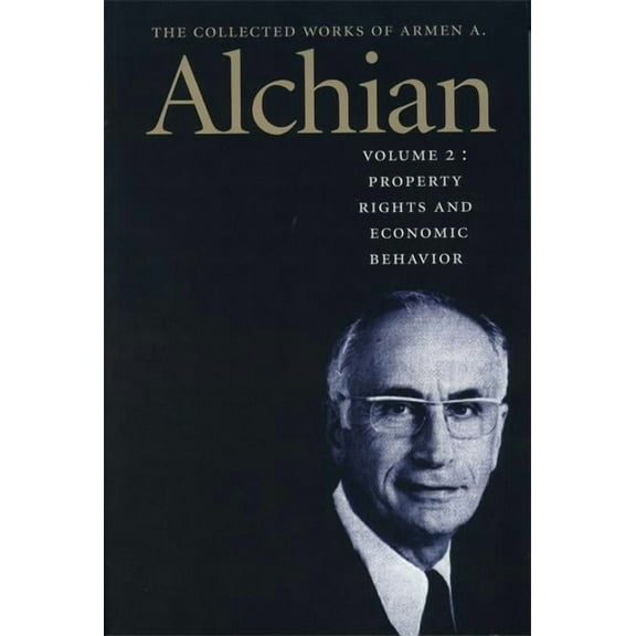 COLLECTED WORKS OF ARMEN ALCHIAN VOL 2 PB, THE (Paperback)
