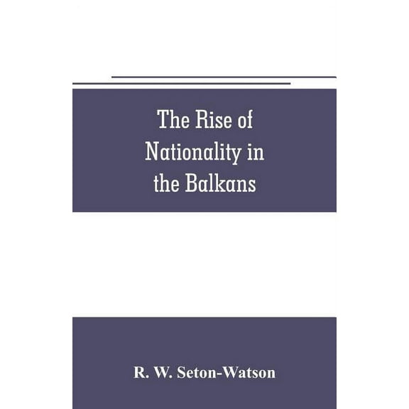 The rise of nationality in the Balkans, (Paperback)