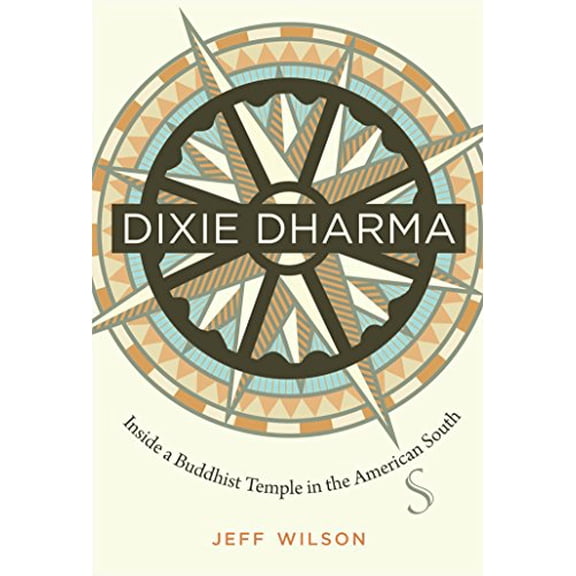 Pre-Owned Dixie Dharma: Inside a Buddhist Temple in the American South, 9780807835456, 0807835455, Hardcover, New edition edition