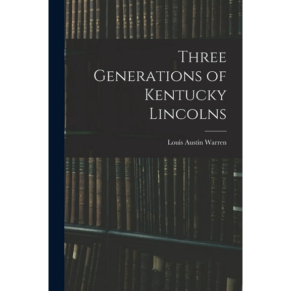 Three Generations of Kentucky Lincolns, (Paperback)
