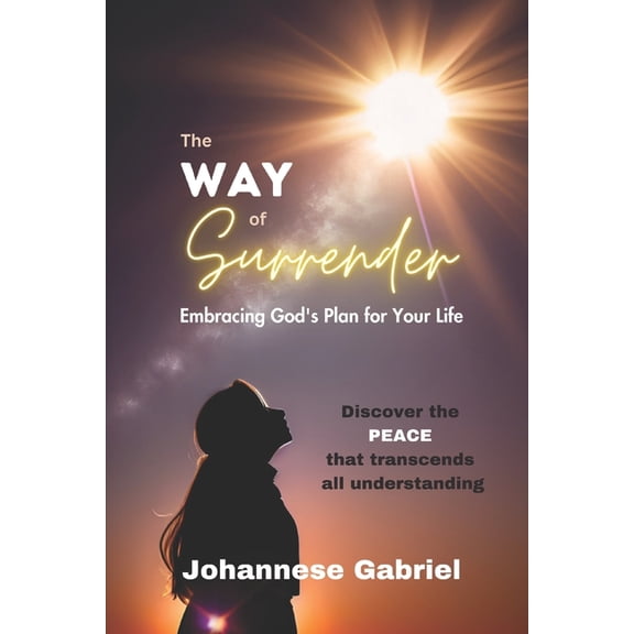 The Way of Surrender: Embracing God's Plan for Your Life, (Paperback)