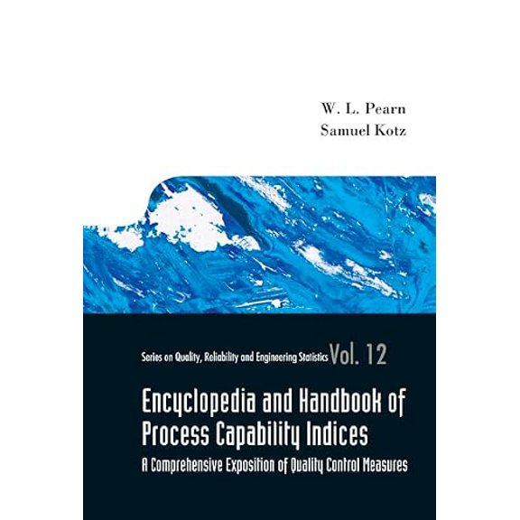 Pre-Owned Encyclopedia and Handbook of Process Capability Indices: A Comprehensive Exposition of Quality Control Measures (Hardcover) 9812567593 9789812567598