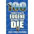 thumbnail image 1 of Pre-Owned 100 Things to Do Before You Die: 100 Things to Do in Eugene Before You Die (Paperback), 1 of 1