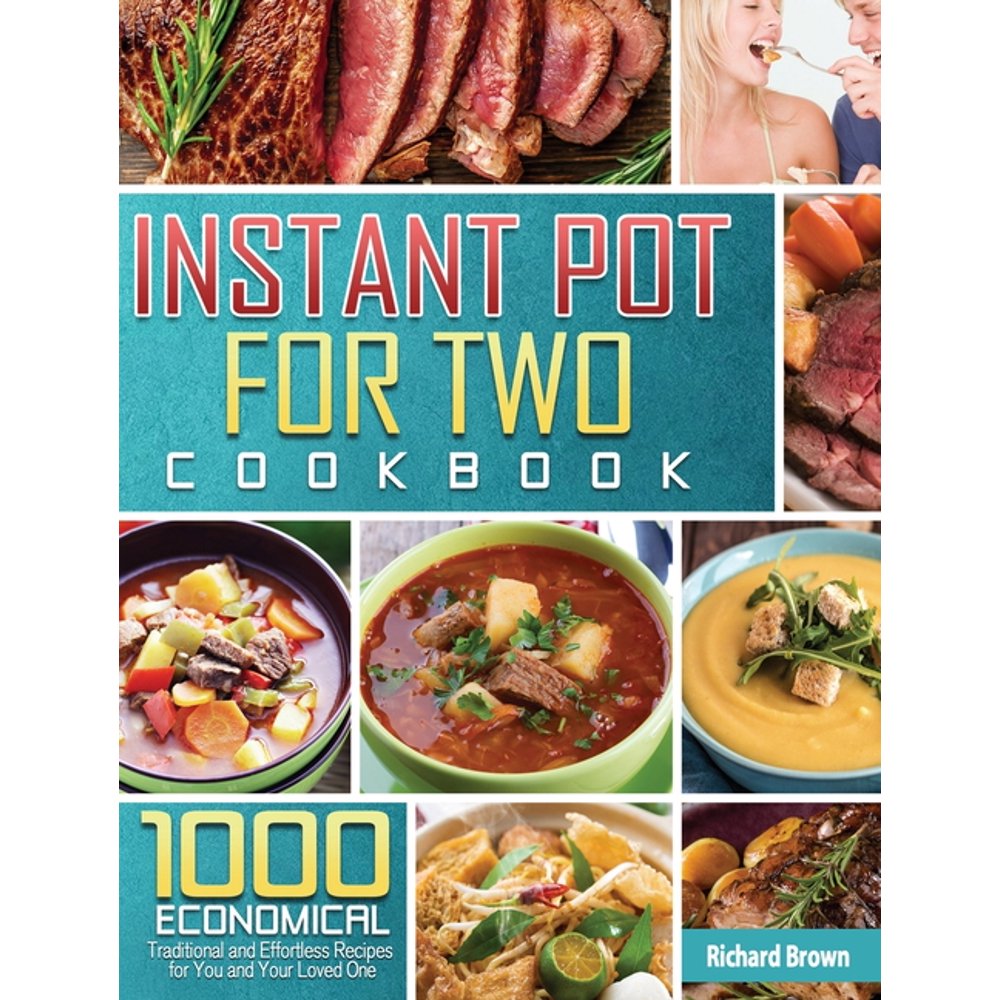 The Most Comprehensive Instant Pot for Two Cookbook 1000 Economical