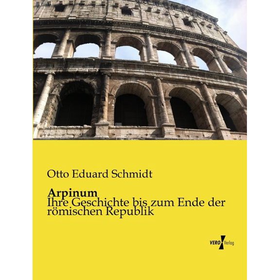 Arpinum: Ihre Geschichte bis zum Ende der römischen Republik, (Paperback)