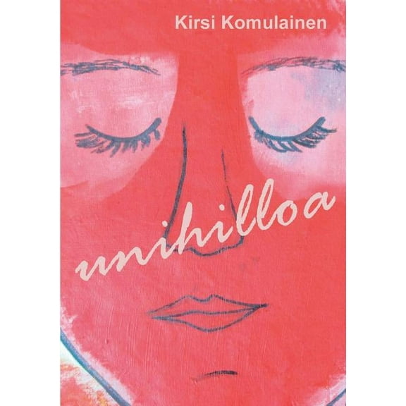 Unihilloa: Runoja, (Paperback)