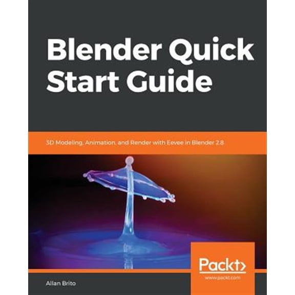 Pre-Owned Blender Quick Start Guide: 3D Modeling, Animation, and Render with Eevee in Blender 2.8 (Paperback) 1789619475 9781789619478