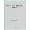 How to draw endangered animals, Used [Hardcover]