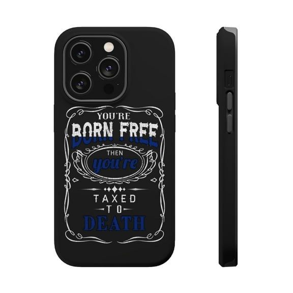 DistinctInk Tough Case for Apple iPhone 15 PRO (6.1" Screen), Compatible with MagSafe Charging - Born Free Then Taxed To Death