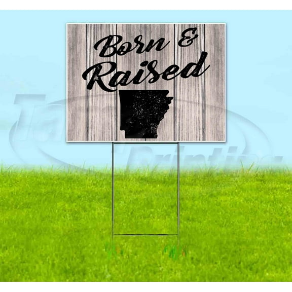 Born & Raised Arkansas (18" x 24") Yard Sign, Includes Metal Step Stake