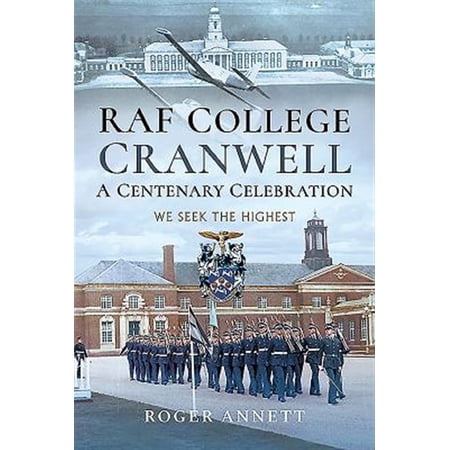 Pre-Owned RAF College Cranwell: A Centenary Celebration: We Seek the Highest (Hardcover)