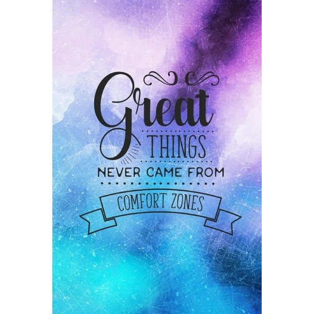 Great Things Never Came from Comfort Zones (Paperback) - Walmart.com