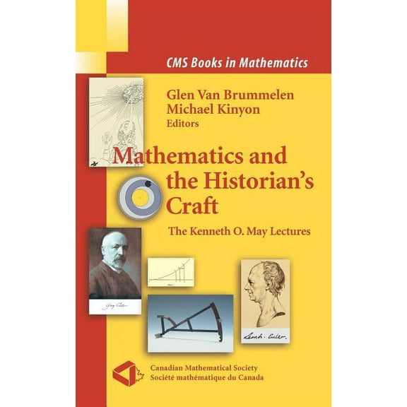 CMS Books in Mathematics Mathematics and the Historian's Craft: The Kenneth O. May Lectures, (Hardcover)