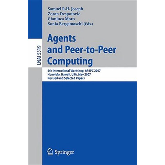 Pre-Owned Agents and Peer-To-Peer Computing: 6th International Workshop, Ap2pc 2007, Honululu, Hawaii, Usa, May 14-18, 2007, Revis, (Paperback)