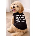 thumbnail image 4 of Dog Shirt Aint No Mama Like The One I Got Dog Tee Cute Clothes for Dog Mom Pet Gift, 4 of 8