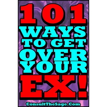 101 Ways To Get Over Your Ex - eBook (The Best Way To Get Over Your Ex)