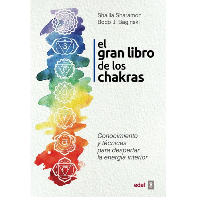 El Gran Libro de los Chakras Conocimiento y Técnicas para Despertar la Energía Interior Edaf