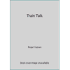 Train Talk, Used [Hardcover]