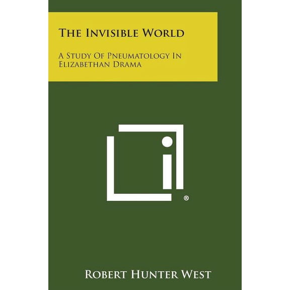 The Invisible World: A Study of Pneumatology in Elizabethan Drama