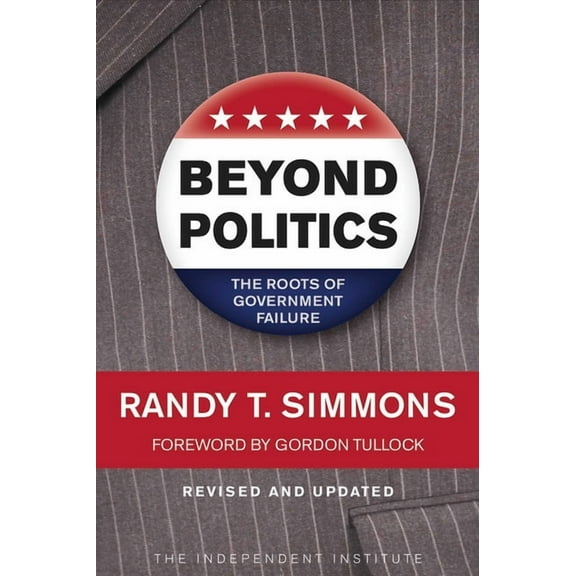 Beyond Politics: The Roots of Government Failure, (Paperback)