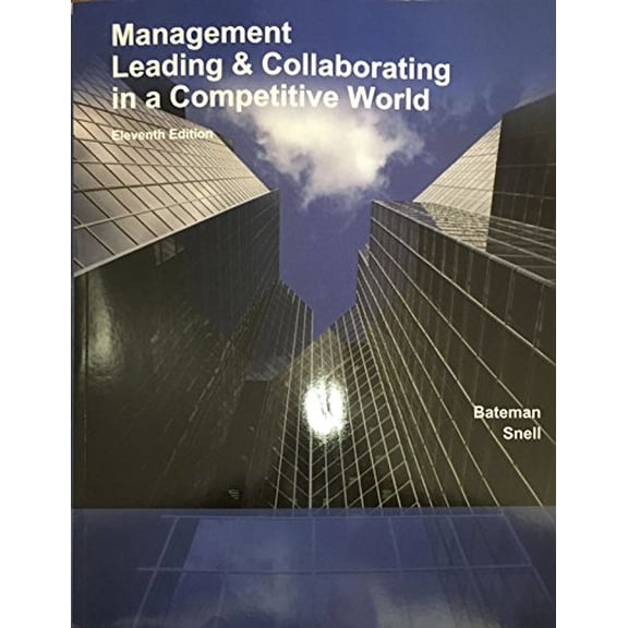 Pre-Owned Paperback Management: Leading & Collaborating in the Competitive World, Ele venth Edition, Bateman, Thomas and Snell, Scott (Paperback) 1308604262 9781308604268